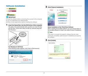 Page 77
Software Installation
IMPORTANT
 Install the software before connecting the scanner to the computer.
 Log on to Windows as an Administrator.
 Close all other applications before installing the software.
1Insert the Setup Disc into the DVD drive of the computer.
The setup menu automatically starts up when you insert the disc 
into the drive. (If the menu does not start up, execute setup.exe 
from the disc.)
For Windows 8.1/8/7/Vista
If the following screen appears, click [Yes] or [Permissions].
2Click...