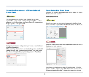 Page 6363
Scanning Documents of Unregistered 
Page Sizes
You can register a non-standard page size that has not been 
registered as a page size by naming and registering it as a custom 
page size in the Custom Paper Size dialog box, which is opened from 
the [Save] button on the [Basic] tab.
Configuring the following settings allows you to scan a document of an 
unregistered page size.
When scanning a document of a non-standard page size, select [Add/
Delete] for [Page Size] to display the [Add/Delete Page...