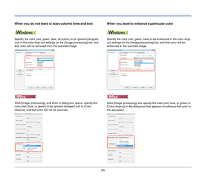 Page 6565
When you do not want to scan colored lines and text
Specify the color (red, green, blue, all colors) to be ignored (dropped 
out) in the color drop-out settings on the [Image processing] tab, and 
that color will be removed from the scanned image.
Click [Image processing], and when a dialog box opens, specify the 
color (red, blue, or green) to be ignored (dropped out) in [Color 
dropout], and that color will not be scanned.
When you want to enhance a particular color
Specify the color (red, green,...
