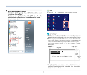 Page 7878
1Print patchcode with a printer.
Click [Start] – [All Programs] – [Canon DR-M160] and then select 
[Patchcode] from the menu.
Patchcodes can be printed in A4 and letter (LTR) sizes. Open the 
application and print a patchcode that is the same size as the 
document to be scanned.
Hint
In Windows 8.1/8, it is registered at the following location.
IMPORTANT
 Patchcodes must be printed in their normal size. If patchcodes 
are enlarged or reduced, they may not be recognized correctly.
 When copying...