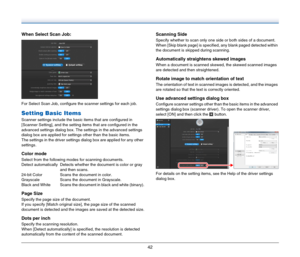 Page 4242
When Select Scan Job:
For Select Scan Job, configure the scanner settings for each job.
Setting Basic Items
Scanner settings include the basic items that are configured in 
[Scanner Setting], and the setting items that are configured in the 
advanced settings dialog box. The settings in the advanced settings 
dialog box are applied for settings other than the basic items.
The settings in the driver settings dialog box are applied for any other 
settings.
Color mode
Select from the following modes for...