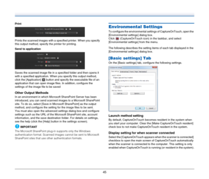 Page 4545
Print
Prints the scanned images with a specified printer. When you specify 
this output method, specify the printer for printing.
Send to application
Saves the scanned image file in a specified folder and then opens it 
with a specified application. When you specify this output method, 
click the [Application]   button and specify the executable file of an 
application that can open image files. In addition, configure the 
settings of the image file to be saved
Other Output Methods
In an environment...