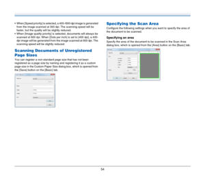 Page 5454
 When [Speed priority] is selected, a 400-/600-dpi image is generated 
from the image scanned at 300 dpi. The scanning speed will be 
faster, but the quality will be slightly reduced.
 When [Image quality priority] is selected, documents will always be 
scanned at 600 dpi. When [Dots per inch] is set to [400 dpi], a 400-
dpi image will be generated from the image scanned at 600 dpi. The 
scanning speed will be slightly reduced.
Scanning Documents of Unregistered 
Page Sizes
You can register a...