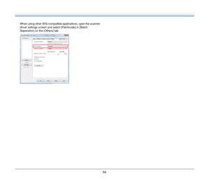 Page 6464
When using other ISIS-compatible applications, open the scanner 
driver settings screen and select [Patchcode] in [Batch 
Separation] on the [Others] tab. 