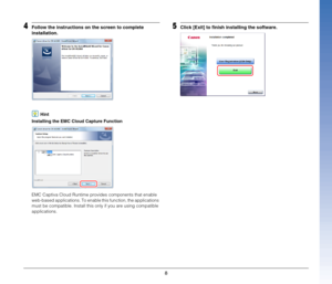 Page 88
4Follow the instructions on the screen to complete 
installation.
Hint
Installing the EMC Cloud Capture Function
EMC Captiva Cloud Runtime provides components that enable 
web-based applications. To enable this function, the applications 
must be compatible. Install this only if you are using compatible 
applications.
5Click [Exit] to finish installing the software. 