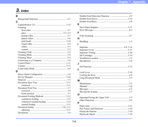 Page 1057-8
Chapter 7   Appendix
3.Index
B
Background Selection  ................................................... 4-7
C
CapturePerfect 3.0  ...................................................... 3-15
Cleaning
feed roller  ............................................................... 5-7
glass ................................................................. 5-3, 5-5
pickup roller  ........................................................... 5-7
platen rollers...