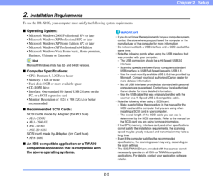 Page 232-3
Chapter 2   Setup
2.Installation Requirements
To use the DR-X10C, your computer must satisfy the following system requirements.
■Operating System:
 Microsoft Windows 2000 Professional SP4 or later
 Microsoft Windows XP Professional SP2 or later
 Microsoft Windows XP Home Edition SP2 or later
 Microsoft Windows XP Professional x64 Edition
 Microsoft Windows Vista Home basic, Home premium, 
Business, Ultimate or Enterprise 
Hint
Microsoft Windows Vista has 32- and 64-bit versions.
■Computer...