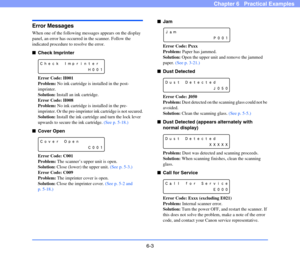 Page 906-3
Chapter 6   Practical Examples
Error Messages
When one of the following messages appears on the display 
panel, an error has occurred in the scanner. Follow the 
indicated procedure to resolve the error. 
■Check Imprinter
Error Code: H001
Problem: No ink cartridge is installed in the post-
imprinter.
Solution: Install an ink cartridge.
Error Code: H008
Problem: No ink cartridge is installed in the pre-
imprinter. Or the pre-imprinter ink cartridge is not secured.
Solution: Install the ink cartridge...