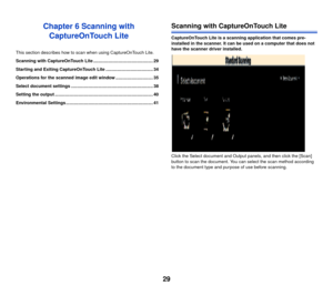 Page 3029
Chapter 6 Scanning with CaptureOnTouch Lite
This section describes how to sc an when using CaptureOnTouch Lite.
Scanning with CaptureOnTouch Lite ................................................ 29
Starting and Exiting CaptureOnTouch Lite ...................................... 34
Operations for the scanned image edit window .............................. 35
Select document settings .................................................................. 38
Setting the output...