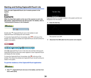 Page 3534
Starting and Exiting CaptureOnTouch Lite
Once you start CaptureOnTouch Lite it remains present in the 
system.
When the Auto Start switch on the rear of the scanner is not in the 
ON position, CaptureOnTouch Lite will not start. For details, refer to 
Connecting the Scanner to the Computer
Double-click   (CaptureOnTouch icon) in the taskbar to start 
CaptureOnTouch and display the main window.
To close the CaptureOnTouch Lite window, click   at the top of the 
window. This closes the window, but...