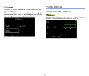 Page 7574
Configuring the following settings allows you to scan a document of an 
unregistered page size.
When scanning a document of a non-standard page size, select [Add/
Delete] for [Page Size] to display the [Add/Delete Page Size] dialog box. 
Name and register the unregistered page size in [Page Size].
Practical Examples
When you want to specify the scan area
Specify the area of the document to be scanned in the [Scan Area] dialog 
box, which is opened from the [Area] button on the [Basic] tab. 