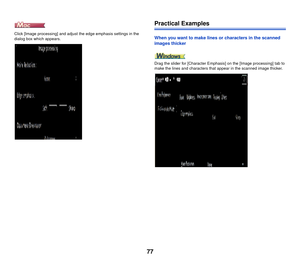 Page 7877
Click [Image processing] and adjust the edge emphasis settings in the 
dialog box which appears. 
Practical Examples
When you want to make lines or characters in the scanned 
images thicker
Drag the slider for [Character Emphasis] on the [Image processing] tab to 
make the lines and characters that  appear in the scanned image thicker. 