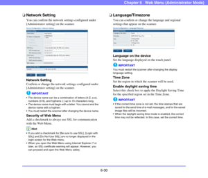 Page 1226-30
Chapter 6   Web Menu (Administrator Mode)
❏Network Setting
You can confirm the network settings configured under 
[Administrator setting] on the scanner.
 
Network Setting
Confirm or change the network settings configured under 
[Administrator setting] on the scanner.
IMPORTANT
 The device name can be a combination of letters (A-Z, a-z), 
numbers (0-9), and hyphens (-) up to 15 characters long.
 The device name must begin with a letter. You cannot end the 
device name with a hyphen.
 You must...