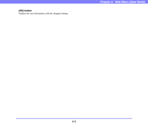 Page 1518-8
Chapter 8   Web Menu (User Mode)
[OK] button
Updates the user information with the changed settings. 
