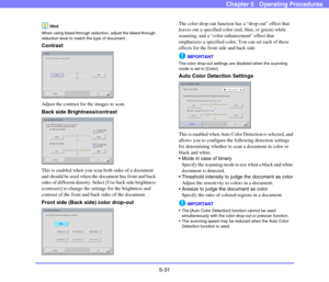 Page 885-31
Chapter 5   Operating Procedures
Hint
When using bleed-through reduction, adjust the bleed-through 
reduction level to match the type of document.
Contrast
Adjust the contrast for the images to scan. 
Back side Brightness/contrast
This is enabled when you scan both sides of a document 
and should be used when the document has front and back 
sides of different density. Select [Use back side brightness 
(contrast)] to change the settings for the brightness and 
contrast of the front and back sides of...