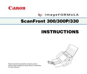 Page 1Please read this manual before using the scanner.
After you finish reading this manual, keep it in a safe place 
for future reference.
INSTRUCTIONS ScanFront 300/300P/330 