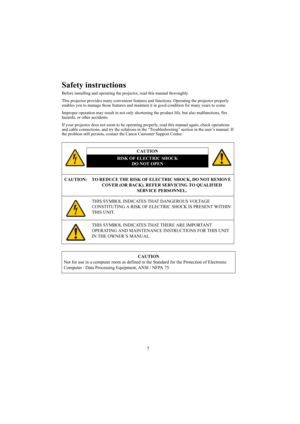 Page 55
Safety instructions
Before installing and operating the projector, read this manual thoroughly.
This projector provides many convenient features and functions. Operating the projector properly 
enables you to manage those features and maintain it in good condition for many years to come.
Improper operation may result in not only shortening the product life, but also malfunctions, fire 
hazards, or other accidents.
If your projector does not seem to be operating properly, read this manual again, check...