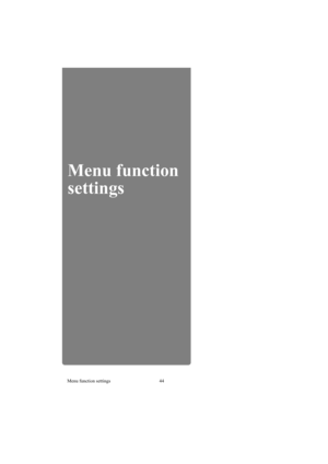 Page 44Menu function settings 44
Menu function 
settings 