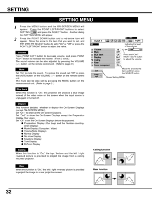 Page 3232
SETTING
SETTING MENU
Press the MENU button and the ON-SCREEN MENU will
appear.  Press the POINT LEFT/RIGHT buttons to select
SETTING  and press the SELECT button.  Another dialog
box SETTING MENU will appear. 
Press the POINT DOWN button and a red-arrow icon will
appear.  Move the arrow to the item that you want to set, and
then press the 
SELECT button to set it On or Off or press the
POINT LEFT/RIGHT button to adjust the value.  
1
2
Blue back
When this function is “On,” this projector will produce...