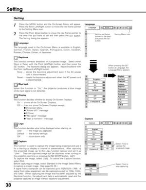 Page 3838
Setting
Keystone
Press the MENU button and the On-Screen Menu will appear.
Press the Point Left/Right button to move the red frame pointer
to the Setting Menu icon.1
2
Language
The language used in the On-Screen Menu is available in English,
German, French, Italian, Spanish, Portuguese, Dutch, Swedish,
Russian, Chinese, Korean, or Japanese.
Display
This function decides whether to display On-Screen Displays.
On ····shows all the On-Screen Displays.
Off ····does not show On-Screen Displays except;...