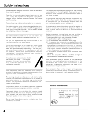 Page 44
Safety Instructions
All the safety and operating instructions should be read before
the product is operated.
Read all of the instructions given here and retain them for later
use.  Unplug this projector from AC power supply before
cleaning.  Do not use liquid or aerosol cleaners.  Use a damp
cloth for cleaning.
Follow all warnings and instructions marked on the projector.
For added protection to the projector during a lightning storm,
or when it is left unattended and unused for long periods of
time,...