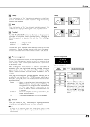 Page 4343
Setting
Power management
Time left until Lamp off
Press the SET button at Power
management and this box
appears.  Choose one of three
settings with the Point 7 8
button, and go to the timer
with the Point e ed
d
button and
set time with the Point 7 8
button.
Power management Terminal
The RGB IN-2/RGB OUT terminal on the back of the projector is
switchable for computer input or monitor output.  (See page 9)
Select Computer 2 or Monitor Out with the Point Left/Right
button. 
RGB IN-2  . . . . . ....