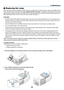 Page 5950
 Replacing the Lamp
After your lamp has been operating for 2000* hours (up to 3000* hours in Quiet mode) or longer, the LAMP indicator
in the cabinet will blink red and the message  “ Replace with the new lamp.”  will appear. Even though the lamp may
still be working, replace it at 2000* (up to 3000* hours in Quiet mode) hours to\
 maintain optimal projector performance.
After replacing the lamp, be sure to clear the lamp counter. See page 
47 .
CAUTION
•DO NOT TOUCH THE LAMP immediately after it has...