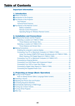 Page 8
vii
Table of Contents
Important Information  .........................................................................................i
1. Introduction   ........................................................................................................1
❶ What's in the Box?  ........................................................................................................1
❷ Introduction to the Projector...