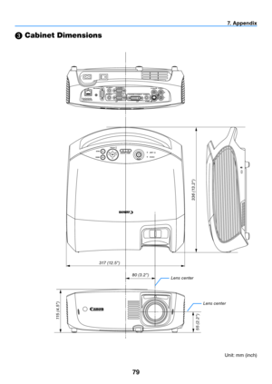 Page 8879
7. Appendix
 Cabinet Dimensions
l
ens center
l
ens center
Unit: mm (inch)
80 (3.2")
317 (12.5")
336 (13.2")
115 (4.5")
55 (2.2") 