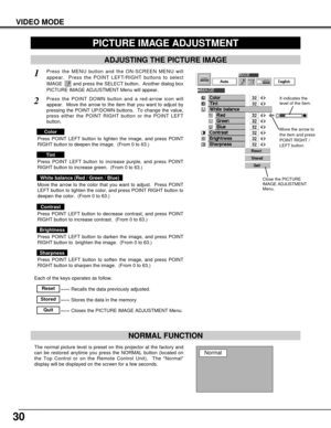 Page 3030
Each of the keys operates as follow.
VIDEO MODE
PICTURE IMAGE ADJUSTMENT
Press the MENU button and the ON-SCREEN MENU will
appear.  Press the POINT LEFT/RIGHT buttons to select
IMAGE  and press the SELECT button.  Another dialog box
PICTURE IMAGE ADJUSTMENT Menu will appear. 
Press the POINT DOWN button and a red-arrow icon will
appear.  Move the arrow to the item that you want to adjust by
pressing the POINT UP/DOWN buttons.  To change the value,
press either the POINT RIGHT button or the POINT LEFT...