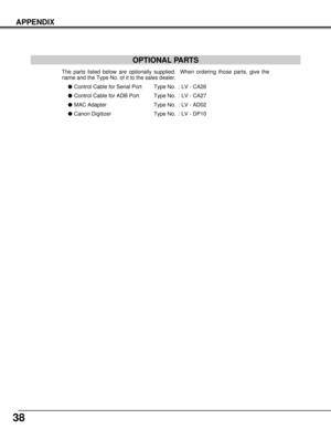 Page 3838
APPENDIX
OPTIONAL PARTS
The parts listed below are optionally supplied.  When ordering those parts, give the
name and the Type No. of it to the sales dealer.
lControl Cable for Serial Port Type No. : LV - CA26
lControl Cable for ADB Port Type No. : LV - CA27
lMAC Adapter Type No. : LV - AD02
lCanon Digitizer Type No. : LV - DP10 