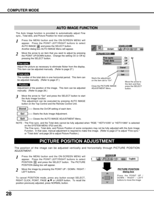 Page 2828
COMPUTER MODE
The Auto Image function is provided to automatically adjust Fine
sync., Total dots, and Picture Position for most computers.
Press the MENU button and the ON-SCREEN MENU will
appear.  Press the POINT LEFT/RIGHT buttons to select
AUTO IMAGE  and press the SELECT button.  
Another dialog box AUTO IMAGE Menu will appear. 
Move the arrow to an item that you want to adjust by pressing
the POINT UP/DOWN button.  Change the setting On or Off by
pressing the SELECT button.  
1
2
AUTO IMAGE...