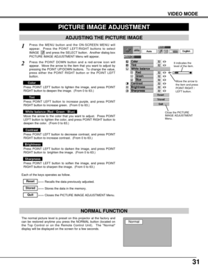 Page 3131
Each of the keys operates as follow.
VIDEO MODE
PICTURE IMAGE ADJUSTMENT
Press the MENU button and the ON-SCREEN MENU will
appear.  Press the POINT LEFT/RIGHT buttons to select
IMAGE  and press the SELECT button.  Another dialog box
PICTURE IMAGE ADJUSTMENT Menu will appear. 
Press the POINT DOWN button and a red-arrow icon will
appear.  Move the arrow to the item that you want to adjust by
pressing the POINT UP/DOWN buttons.  To change the value,
press either the POINT RIGHT button or the POINT LEFT...