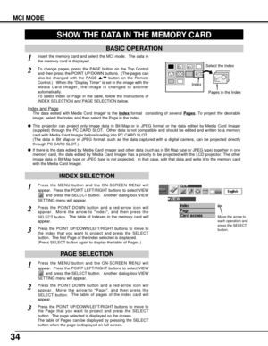 Page 3434
MCI MODE
Move the arrow to
each operation and
press the SELECT
button.
SHOW THE DATA IN THE MEMORY CARD
BASIC OPERATION
Pages in the Index IndexSelect the Index
lThis projector can project only image data in Bit Map or in JPEG format or the data edited by Media Card Imager
(supplied) through the PC CARD SLOT.  Other data is not compatible and should be edited and written to a memory
card with Media Card Imager before loading into PC CARD SLOT. 
(The data in Bit Map or in JPEG format, such as the data...