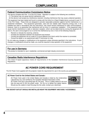 Page 44
COMPLIANCES
The AC Power Cord supplied with this projector meets the requirement for use in the country you purchased it.  
AC Power Cord for the United States and Canada :
AC Power Cord used in the United States and Canada is listed by the Underwriters
Laboratories (UL) and certified by the Canadian Standard Association (CSA).
AC Power Cord has a grounding-type AC line plug.  This is a safety feature to be sure
that the plug will fit into the power outlet.  Do not try to defeat this safety feature....