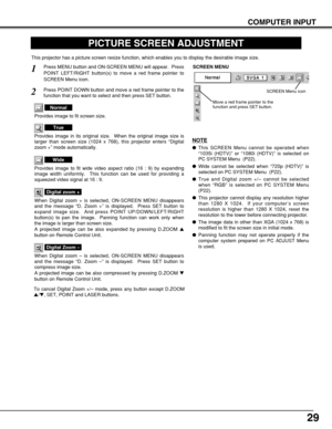 Page 2929
COMPUTER INPUT
PICTURE SCREEN ADJUSTMENT
This projector has a picture screen resize function, which enables you to display the desirable image size.
Press MENU button and ON-SCREEN MENU will appear.  Press
POINT LEFT/RIGHT button(s) to move a red frame pointer to
SCREEN Menu icon.
When Digital zoom + is selected, ON-SCREEN MENU disappears
and the message “D. Zoom +” is displayed.  Press SET button to
expand image size.  And press POINT UP/DOWN/LEFT/RIGHT
button(s) to pan the image.  Panning function...