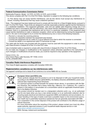 Page 3

Important Informat on
Federal Commun cat  on Comm  ss  on Not  ce
Multimedia Projector, Model : LV-7375, LV-7370, LV-7275, and LV-8300This device complies with Part 15 of the FCC Rules. Operation is subject to the following two conditions:
(1)  This  device  may  not  cause  harmful  interference,  and  (2)  this  device  must  accept  any  interference  re-ceived, including interference that may cause undesired operation.
Note : This equipment has been tested...