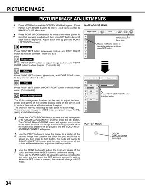 Page 3434
PICTURE IMAGE
Press MENU button and ON-SCREEN MENU will appear.  Press
POINT LEFT/RIGHT buttons to move a red frame pointer to
IMAGE ADJUST Menu icon.1
2Press POINT UP/DOWN button to move a red frame pointer to
item that you want to adjust and then press SET button. Level of
each item is displayed.  Adjust each level by pressing POINT
LEFT/RIGHT button(s).
IMAGE ADJUST MENU
Press POINT LEFT button to decrease contrast, and POINT RIGHT
button to increase contrast.  (From 0 to 63.)
Press POINT LEFT...