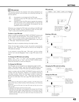 Page 4343
SETTING
The PIN code can be changed to your desired four-digit number.
Select “PIN code change” with the POINT DOWN button, and
press the OK button. A New PIN code input dialog box appears.  
Select a number with the POINT LEFT/RIGHT buttons and fix the
number with the OK button. Repeat it to complete entering a
four-digit number. When the four-digit number is fixed, the
pointer automatically moves to “Set.” Then press the OK button.
Be sure to write down the new Logo PIN code and keep it at
hand.  To...