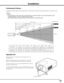 Page 17
17

ADJUSTABLE FEET
Projection angle can be adjusted up to 6.5 degrees with the 
adjustable feet. 
Rotate the adjustable feet and tilt the projector to the proper 
height; to raise the projector, rotate the both feet clockwise.
To lower the projector or to retract the adjustable feet, rotate the 
both feet counterclockwise.
To correct keystone distortion, press the KEYSTONE button on the 
remote control unit or select Keystone from the menu (see pages 
14, 29, 40, 44).
Adjustable Feet
Installation...