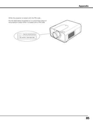 Page 8585
Put the label below (supplied) on in a prominent place of 
the projector’s body while it is locked with a PIN code. While the projector is locked with the PIN code...
Appendix 