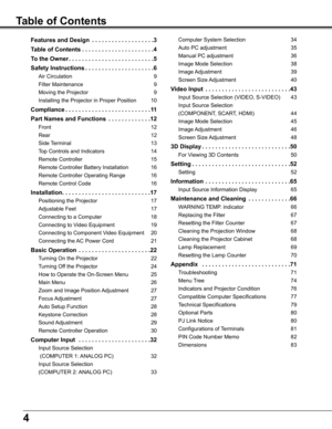 Page 44
Table of Contents
Features and Design  . . . . . . . . . . . . . . . . . . .3
Table of Contents . . . . . . . . . . . . . . . . . . . . . .4
To the Owner . . . . . . . . . . . . . . . . . . . . . . . . . .5
Safety Instructions . . . . . . . . . . . . . . . . . . . . .6
Air Circulation 9
Filter Maintenance 9
Moving the Projector 9
Installing the Projector in Proper Position  10
Compliance . . . . . . . . . . . . . . . . . . . . . . . . . .11
Part Names and Functions  . . . . . . . . . . . . .12
Front...