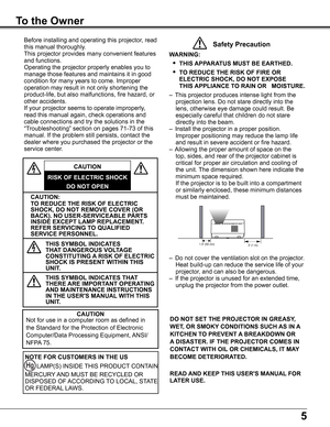 Page 55
To the Owner
CAUTION:    
TO REDUCE THE RISK OF ELECTRIC 
SHOCK, DO NOT REMOVE COVER (OR 
BACK) . NO USER-SERVICEABLE PARTS 
INSIDE EXCEPT LAMP REPLACEMENT . 
REFER SERVICING TO QUALIFIED 
SERVICE PERSONNEL .
THIS SYMBOL INDICATES 
THAT DANGEROUS VOLTAGE 
CONSTITUTING A RISK OF ELECTRIC 
SHOCK IS PRESENT WITHIN THIS 
UNIT .
THIS SYMBOL INDICATES THAT 
THERE ARE IMPORTANT OPERATING 
AND MAINTENANCE INSTRUCTIONS 
IN THE USER'S MANUAL WITH THIS 
UNIT .
CAUTION
RISK OF ELECTRIC SHOCK
DO NOT OPEN
Before...