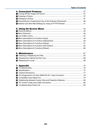 Page 9
v
Table of Contents
4. Convenient Features  ...................................................................................37
❶ Turning Off the Image and Sound   ...............................................................................37
❷ Freezing a Picture  .......................................................................................................37
❸ Enlarging a Picture...