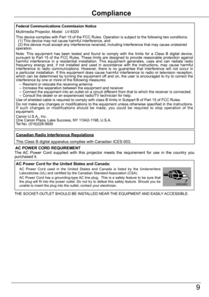 Page 9Safety	Instructions
9
Compliance
The  AC  Power  Cord  supplied  with  this  projector  meets  the  requirement  for  use  in  the  country  you purchased it.  
AC	Power	Cord	for	the	United	States	and	Canada:
 AC  Power  Cord  used  in  the  United  States  and  Canada  is  listed  by  the  Underwriters Laboratories (UL) and certified by the Canadian Standard Association (CSA). AC Power Cord has a grounding-type AC line plug.  This is a safety feature to be sure that the plug will fit into the power...