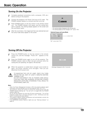 Page 1919
Connect the projectors AC Power Cord into an AC outlet.  The
POWER indicator flashes in a moment and then turns red.
Press POWER button on the top control or the remote control
unit.  The POWER Indicator turns green, and the cooling fans
start to operate. The starting display appears on the screen and
the count-down starts. 
2
3
Turning Off the Projector
Press the POWER button on the top control or the remote
control unit, and the message  Power off?  appears on the
screen.  
Press the POWER button...