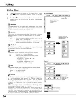Page 3636
Keystone
This function corrects the distorted image. Select either of Store or
Reset and press SET button. The keystone dialog box will appear. 
( 
P20 )
Store ···· Store the keystone adjustment data even if the AC
power   cord is disconnected.
Reset ···· Reset the keystone adjustment data when the AC
power cord is disconnected from the AC outlet.
Setting Menu
Press MENU button to display the On-Screen Menu.   Press
Point 
7  8buttons to move the red-frame pointer to  SETTING
icon.1
2
Language...