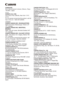 Page 75CANON INC.
30-2, Shimomaruko 3-chome, Ohta-ku, Tokyo
146-8501, Japan
U.S.A.
CANON U.S.A. INC.
One Canon Park, Melville, New York 11747,
U.S.A.
For all inquires concerning this product, call toll
free in the U.S. 1-800-OK-CANON
CANADA
CANON CANADA INC. HEADQUARTERS
6390 Dixie Road, Mississauga, Ontario L5T
1P7, Canada
CANON CANADA INC. MONTREAL
BRANCH
5990, Côte-de-Liesse, Montréal Québec H4T
1V7, Canada
CANON CANADA INC. CALGARY OFFICE
2828, 16th Street, N.E. Calgary, Alberta T2E
7K7, Canada
For all...