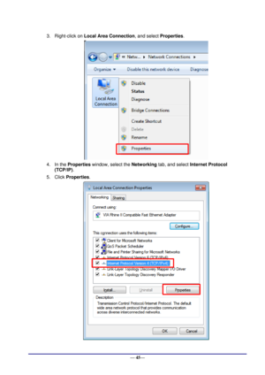 Page 51 
— 45— 
3. Right-click on Local Area Connection, and select Properties. 
 
4. In the Properties window, select the Networking tab, and select Internet Protocol 
(TCP/IP).  
5. Click Properties. 
 
  