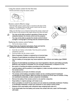 Page 1717
ENGLISH
Using the remote control for the first time
Pull the tab before using the remote control.
Remote control effective range
Infra-Red (IR) remote control sensor is located on the front of the 
projector. The distance between the remote control and the sensor 
should not exceed 8 meters (~ 26 feet).
Make sure that there are no obstacles between the remote control and 
the IR sensor on the projector that might obstruct the infra-red beam.
• You may not be able to perform operations if there are any...